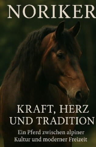 Noriker - Herz, Kraft und Tradition