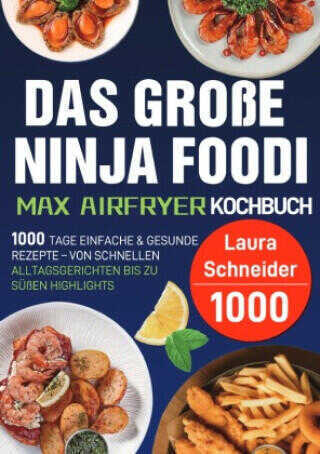 Das große Ninja Foodi MAX Airfryer Kochbuch