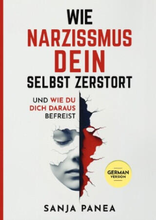 Wie Narzissmus Dein Selbst zerstört - und wie Du Dich daraus befreist