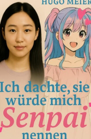 Ich dachte, sie würde mich "Senpai" nennen