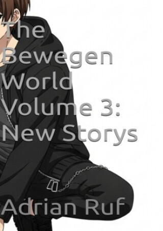 The Bewegen World Volume 3: New Storys