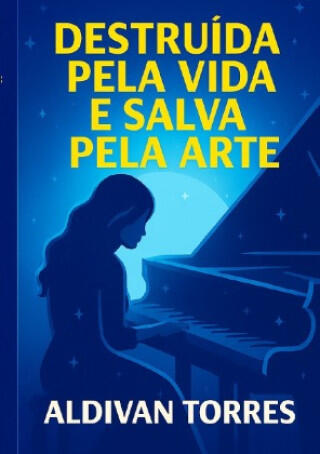 Destruída Pela Vida e Salva Pela Arte