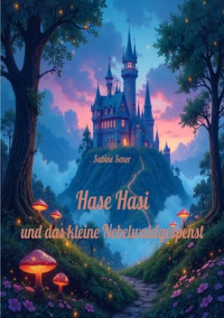 Hase Hasi und das kleine Nebelwaldgespenst