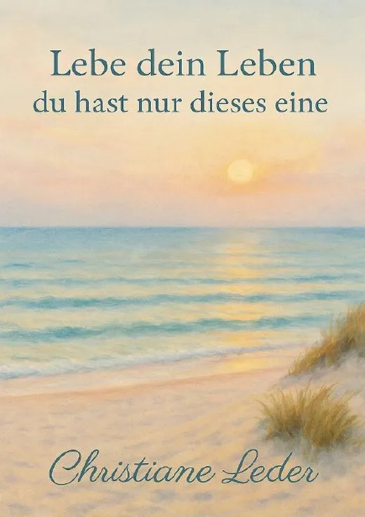 Lebe dein Leben , du hast nur dieses eine