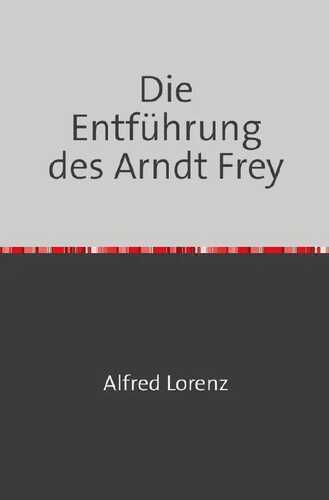 Die Entführung des Arndt Frey