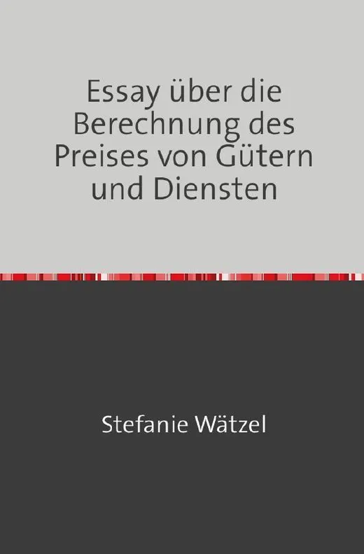Essay über die Berechnung des Preises von Gütern und Diensten