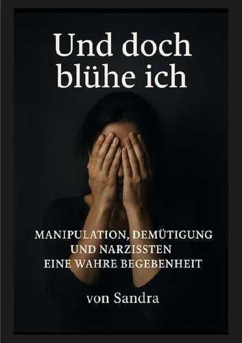 Und doch blühe ich
