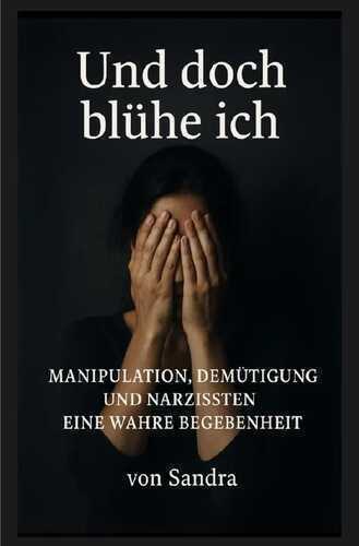 Und doch blühe ich — Sandra Pseudonym