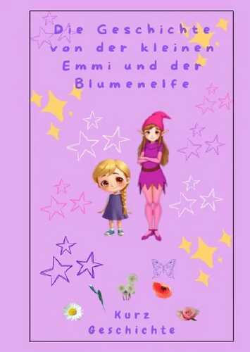 Die Geschichte von der kleinen Emmi und der Blumenelfe