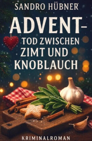 Advent - Tod zwischen Zimt und Knoblauch