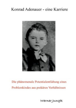 Konrad Adenauer - eine Karriere
