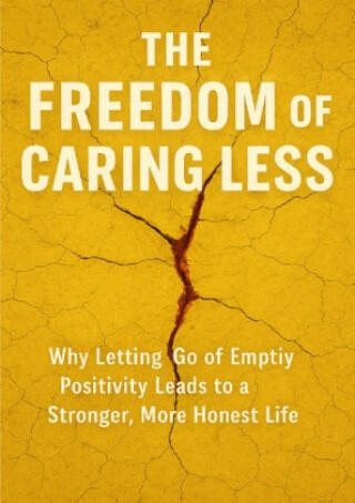 The Freedom of Caring Less
