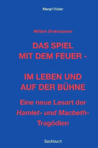 William Shakespeare: Das Spiel mit dem Feuer - Im Leben und auf der Bühne