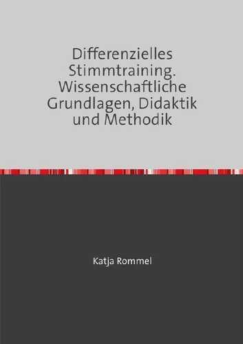 Differenzielles Stimmtraining. Wissenschaftliche Grundlagen, Didaktik und Methodik