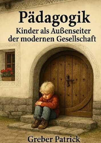 Pädagogik – Kinder als Aussenseiter der modernen Gesellschaft
