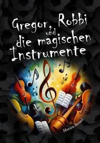 Gregor, Robbi und die magischen Instrumente