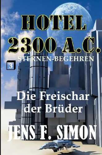 Die Freischar der Brüder (Hotel 2300 A.C. 3)