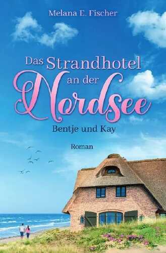 Strandhotel-Reihe / Das Strandhotel an der Nordsee - Bentje und Kay