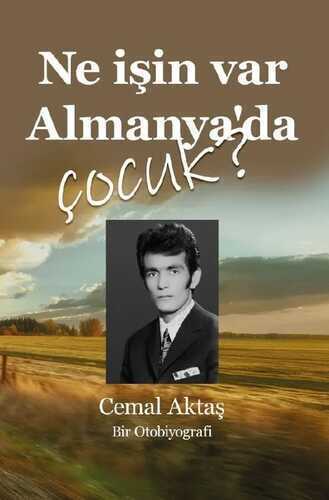 NE İŞİN VAR ALMANYA’DA, ÇOCUK - Bir Otobiyografi