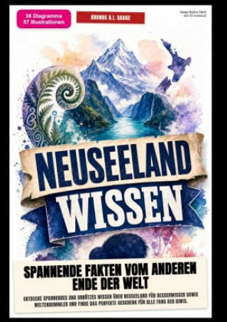 Neuseeland-Wissen: Spannende Fakten vom anderen Ende der Welt