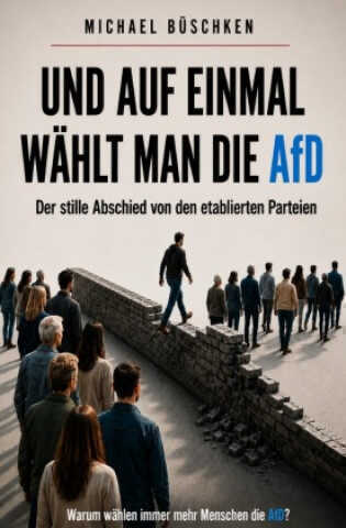 Und auf einmal Wählt man die AfD