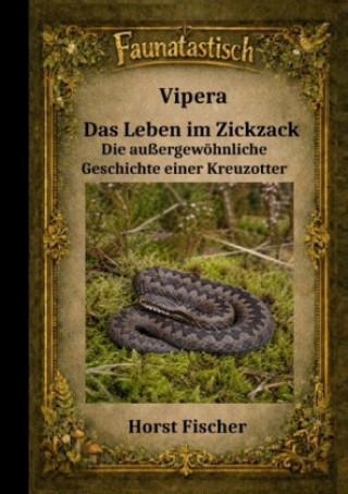 Faunatastisch® #15 Vipera - Das Leben im Zickzack