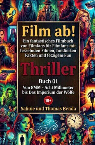 Film ab! - Thriller - Buch 01 - Von 8MM - Acht Millimeter bis Das Imperium der Wölfe