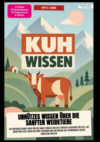 Kuh-Wissen: Unnützes Wissen über die sanften Weidetiere