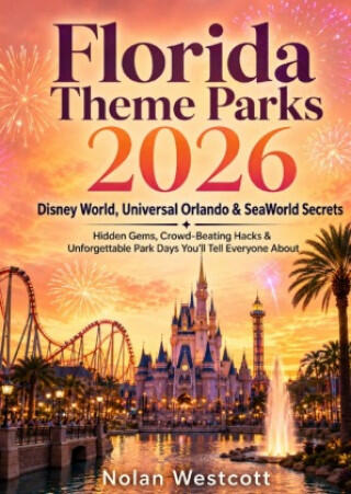 Florida Theme Parks 2026 Disney World, Universal Orlando & SeaWorld Secrets