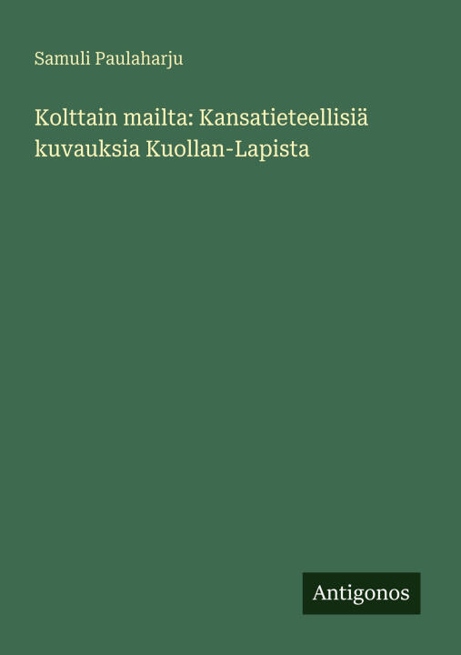 Kolttain mailta: Kansatieteellisiä kuvauksia Kuollan-Lapista