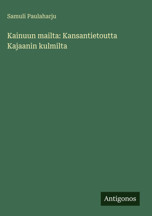 Kainuun mailta: Kansantietoutta Kajaanin kulmilta