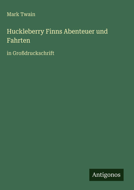 Huckleberry Finns Abenteuer und Fahrten
