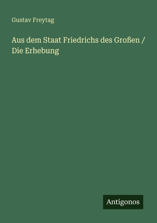 Aus dem Staat Friedrichs des Großen / Die Erhebung