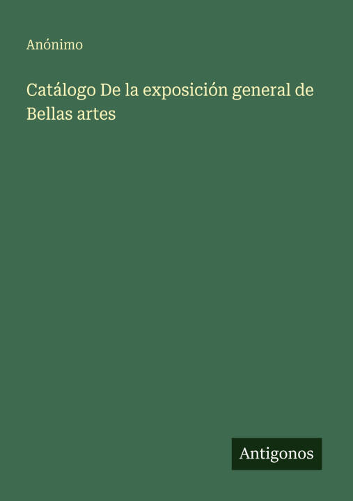 Catálogo De la exposición general de Bellas artes