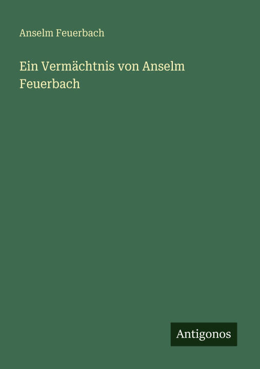 Ein Vermächtnis von Anselm Feuerbach