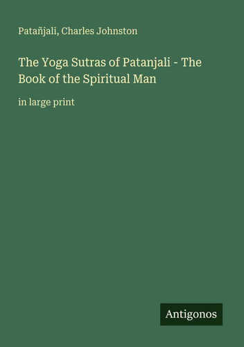The Yoga Sutras of Patanjali - The Book of the Spiritual Man