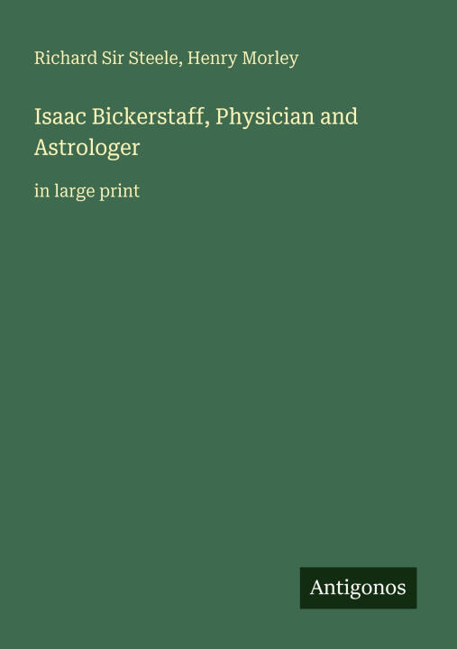 Isaac Bickerstaff, Physician and Astrologer
