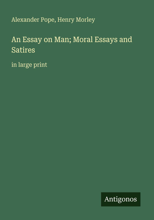 An Essay on Man; Moral Essays and Satires