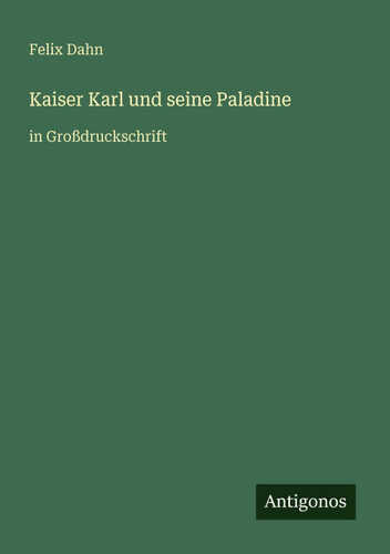 Kaiser Karl und seine Paladine