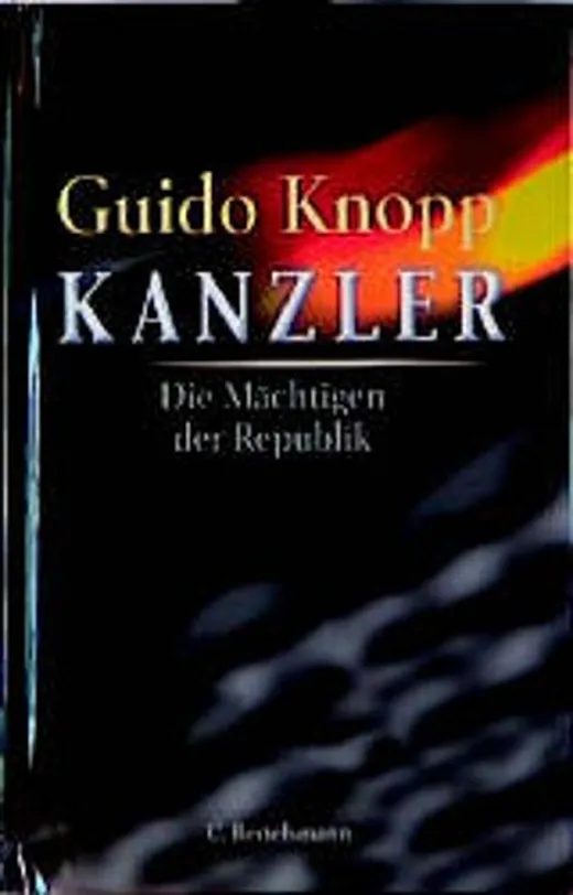 Kanzler. Die Mächtigen der Republik