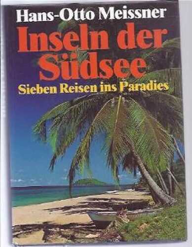 Inseln der Südsee. Sieben Reisen ins Paradies