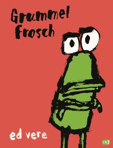 Grummelfrosch — Ed Vere