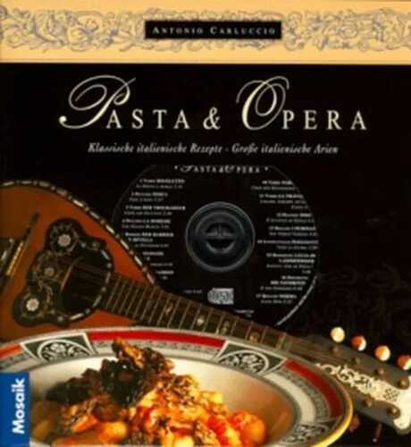 Pasta und Opera. Klassische italienische Rezepte. Grosse italienische Arien