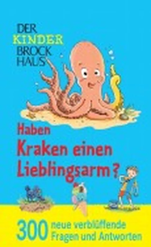 Haben Kraken einen Lieblingsarm?: 300 neue verblüffende Fragen und Antworten