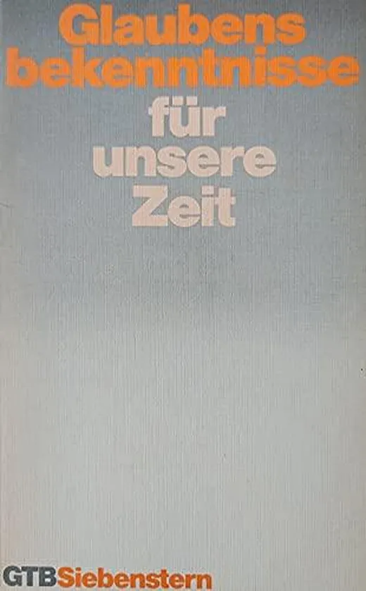 Glaubensbekenntnisse für unsere Zeit.