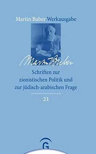 Schriften zur zionistischen Politik und zur jüdisch-arabischen Frage (Martin Buber-Werkausgabe (MBW), Band 21)