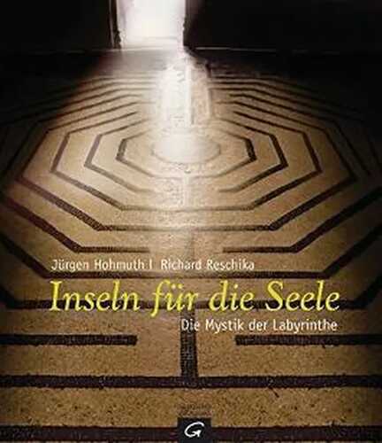 Inseln für die Seele: Die Mystik der Labyrinthe