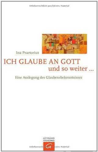 Ich glaube an Gott und so weiter ...: Eine Auslegung des Glaubensbekenntnisses
