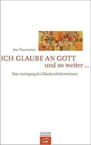 Ich glaube an Gott und so weiter …: Eine Auslegung des Glaubensbekenntnisses