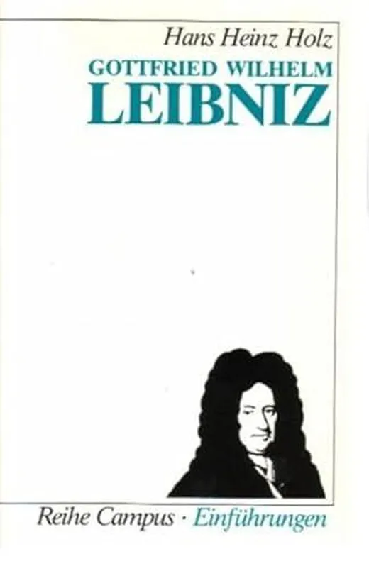 Gottfried Wilhelm Leibniz (Campus Einführungen)